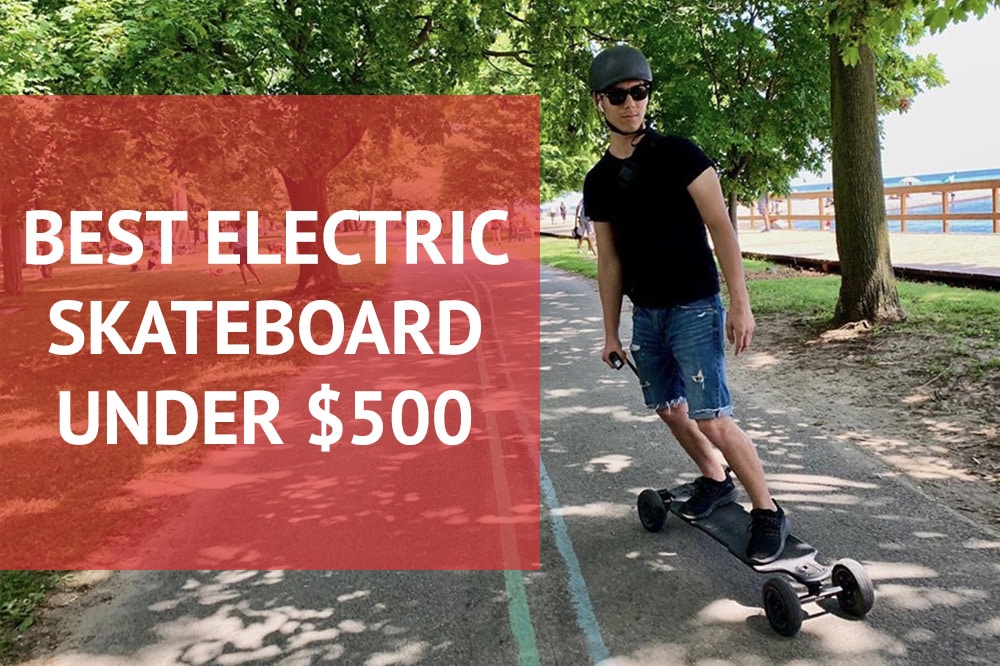 Best Electric Skateboards $500 in 2023 Reviews Guide